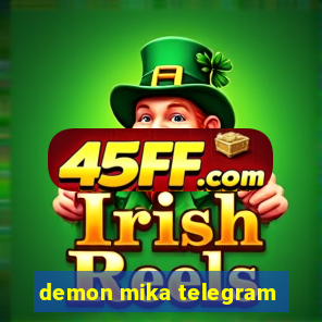demon mika telegram